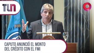 Caputo anunció el monto del crédito con el FMI