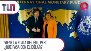 Viene la plata del FMI, pero ¿Qué pasa con el dólar?