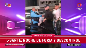 L-Gante: Noche de furia y descontrol.