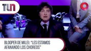 Blooper de Milei: "Les estamos afanando los choreos" 