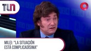 Milei: "La situación está complicadísima" 