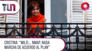 Cristina: "Milei... NMAP, nada marcha de acuerdo al plan"