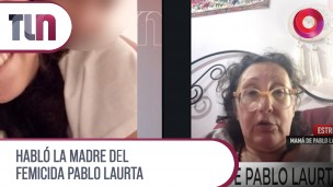 Habló la madre del femicida Pablo Laurta 