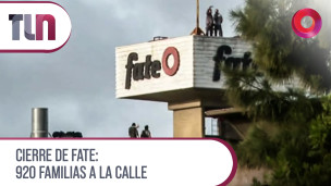 Cierre de Fate: 920 familias a la calle