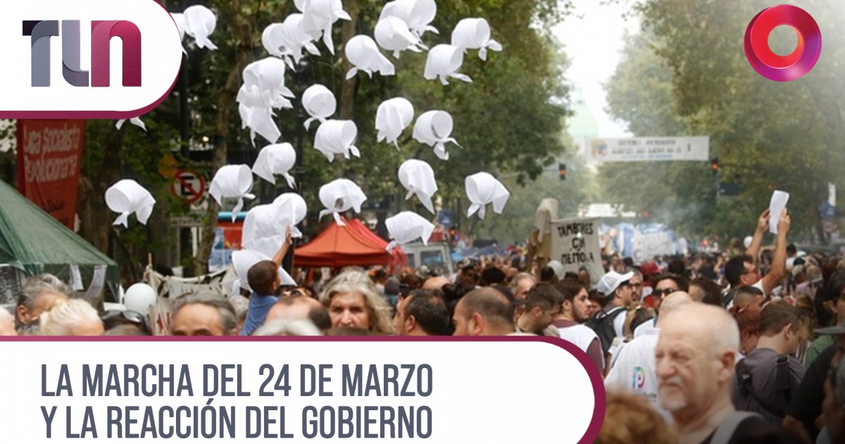 La marcha del 24 de marzo y la reacción del Gobierno | Canal 9