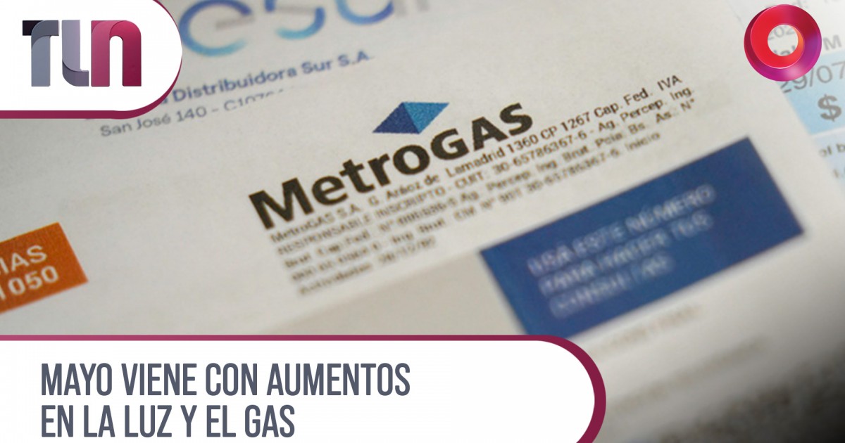 Mayo viene con aumentos en la luz y el gas | Canal 9